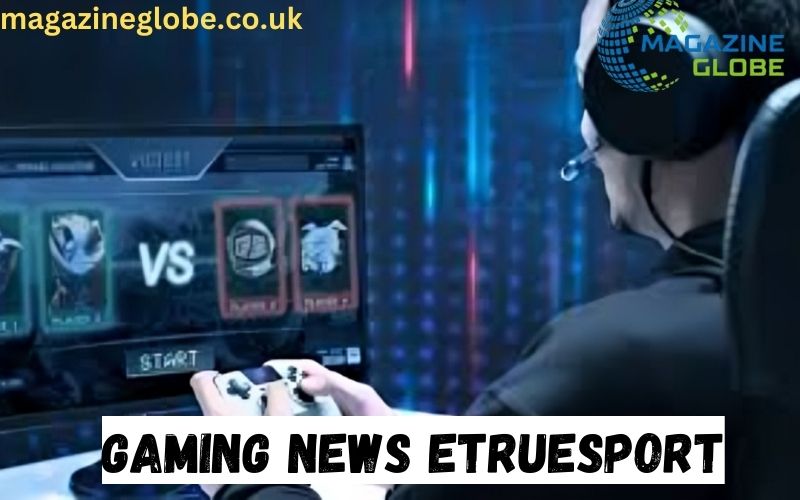 Gaming News Etruesport